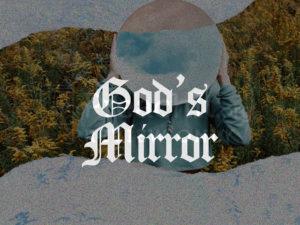 God’s Mirror