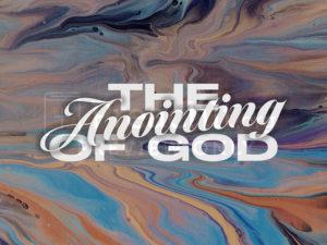 The Anointing Of God