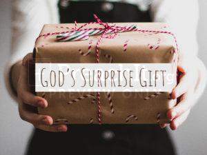 God’s Surprise Gift