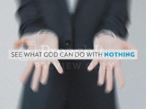 See What God Can Do With Nothing