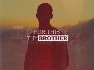 For This Thy Brother...