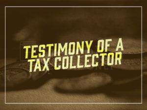 Testimony of a Tax Collector