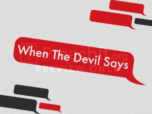 When The Devil Says