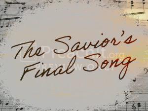 The Savior's Final Song