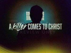 A Killer Comes to Christ