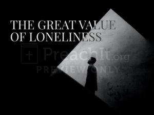 The Great Value of Loneliness