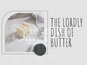 The Lordly Dish Of Butter