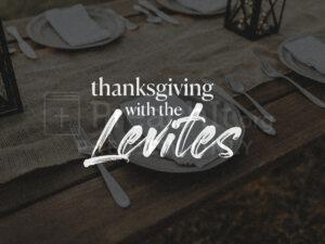 Thanksgiving With The Levites